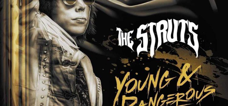 The Struts – ‘Young & Dangerous’ (Interscope)