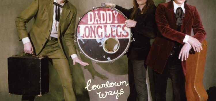 Daddy Long Legs – Lowdown Ways (Yep Rock Records)
