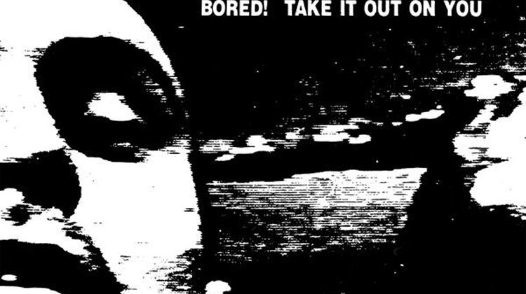 Bored – Take It Out On You (Bang Records)