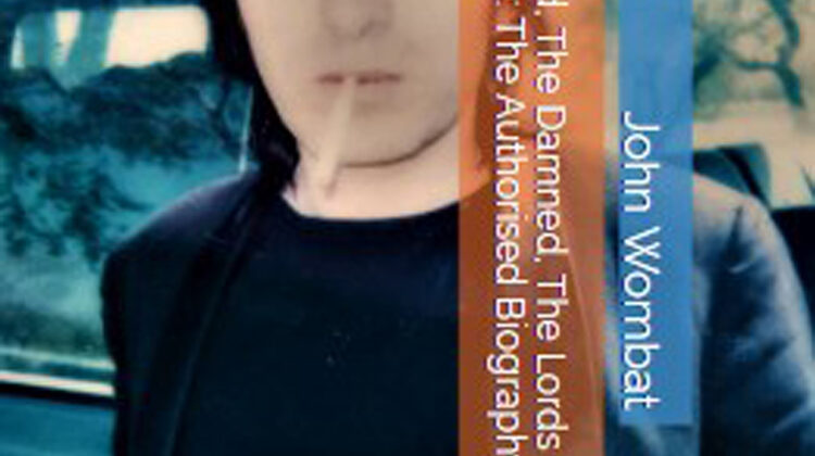 ‘BASTARD, THE DAMNED, THE LORDS OF THE NEW CHURCH & MORE: THE AUTHORISED BIOGRAPHY OF BRIAN JAMES’.