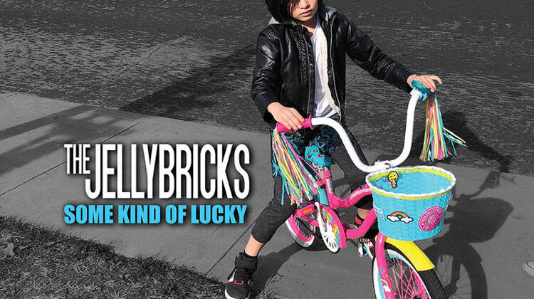 The Jellybricks – Some Kind Of Lucky (Wicked Cool Records)