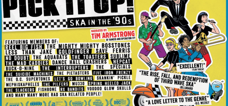 ‘Pick It Up! Ska In The 90’s’ – The Definitive Third Wave “Skacumentary” Coming to DVD/Blu-Ray
