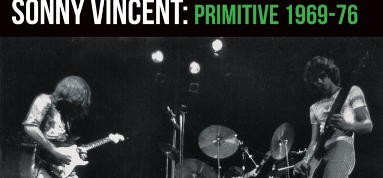 Sonny Vincent – Diamond Distance & Liquid Fury ’69-’76 (Hozac Records)