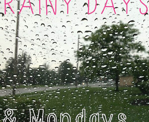 Rainy Days & Mondays