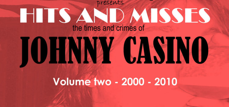 Johnny Casino – ‘Hits And Misses…The Times And Crimes Of…Volume Two’ (LA Vila Nova Recordings)