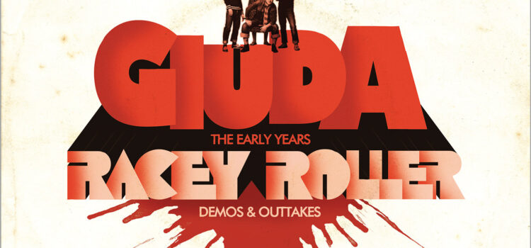 Giuda – ‘The Early Years, Racey Roller demos and out takes’ (Rise Above Records)