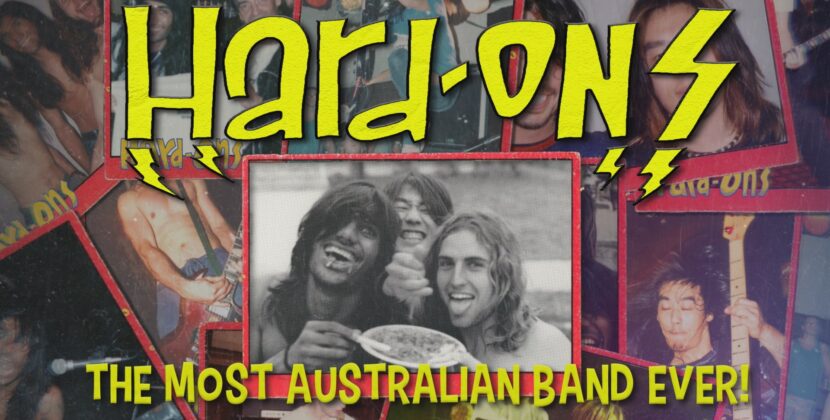 HARD-ONS: THE MOST AUSTRALIAN BAND EVER! FEATURE-LENGTH DOCUMENTARY