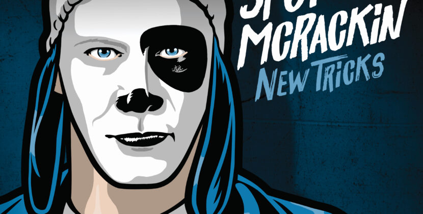 Spot Mcrackin – ‘New Tricks’ (Last Exit Records (Germany) LP, Mcrackins Records (Canada) CD, Memorable But Not Honorable (USA) Cassette, Little Lost Girl Media (USA) 8–Track)