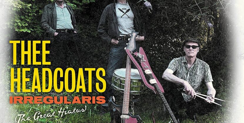 Thee Headcoats – ‘Irregularis (The Great Hiatus)’ (Damaged Goods Records)