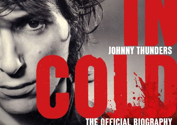 ‘In Cold Blood – Johnny Thunders’ – The Official Biography – Nina Antonia (Jawbone Books)
