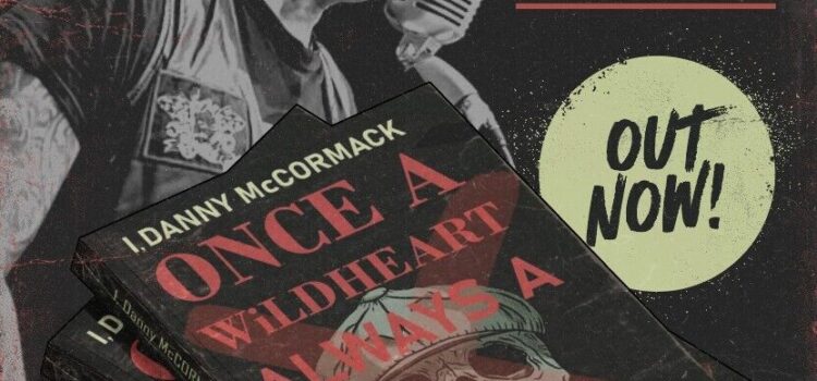 Danny McCormack and Guy Shankland – ‘I Danny McCormack – Once A Wildheart Always a Wildheart’ (B&B Press)