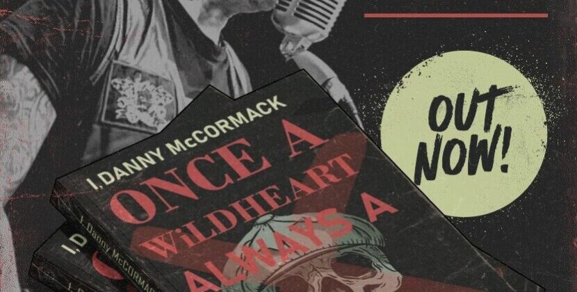 Danny McCormack and Guy Shankland – ‘I Danny McCormack – Once A Wildheart Always a Wildheart’ (B&B Press)