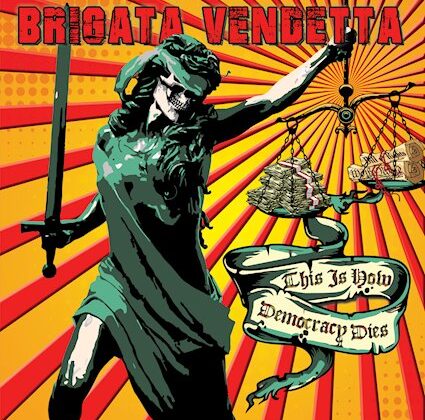 Brigata Vendetta – ‘This Is How Democracy Dies’ (Pirates Press Records)