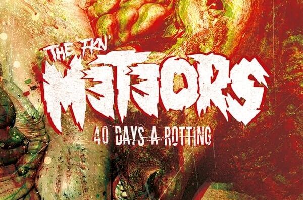 The Meteors – ’40 Days A Rotting’ (Mutant Rock Records)