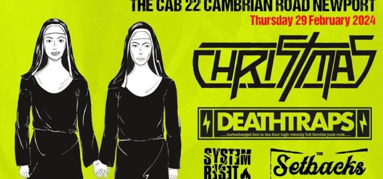 Christmas/Deathtraps/System Reset/The Setbacks – The Cab, Newport – 29<sup>th</sup> February 2024