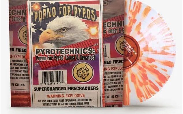 Porno For Pyros – Pyrotechnics: Porno For Pyros’ Latest & Greatest (Rhino/ Warner Records)