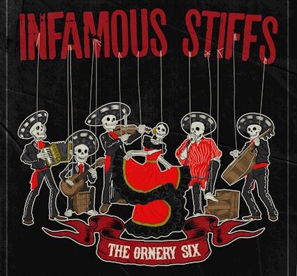 Infamous Stiffs – The Ornery Six’ (Golden Robot Records)