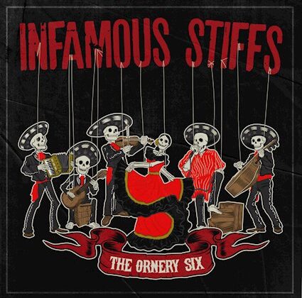 Infamous Stiffs – The Ornery Six’ (Golden Robot Records)