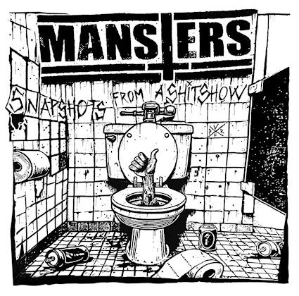The Mansters – ‘Snapshot From A Shitshow’ (Loyal Blood Records)