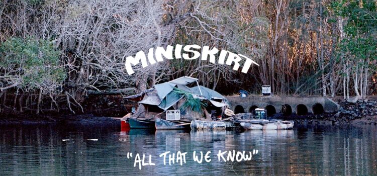 Mini Skirt – ‘All That We Know’ (Fuzz Club/Bad Vibrations)