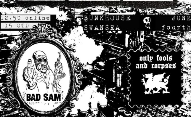Subhumans/ Only Fools And Corpses/ Bad Sam – The Bunkhouse, Swansea 04/06/26