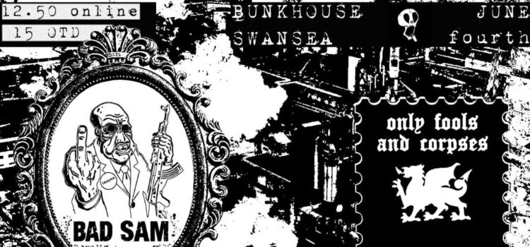 Subhumans/ Only Fools And Corpses/ Bad Sam – The Bunkhouse, Swansea 04/06/26