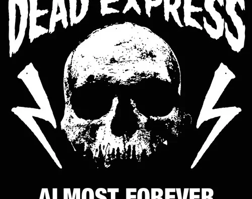 Dead Express – ‘Almost Forever’ (Drowned World Records)