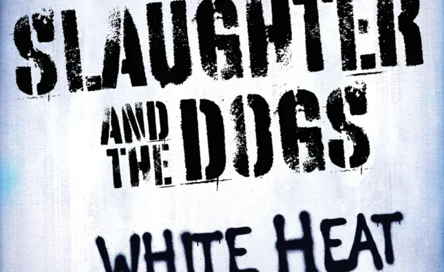 Slaughter And The Dogs – ‘White Heat’ (Cadiz Music)
