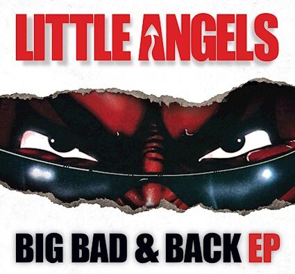 Little Angels – ‘Big Bad & Back EP’ (Big Bad Music)
