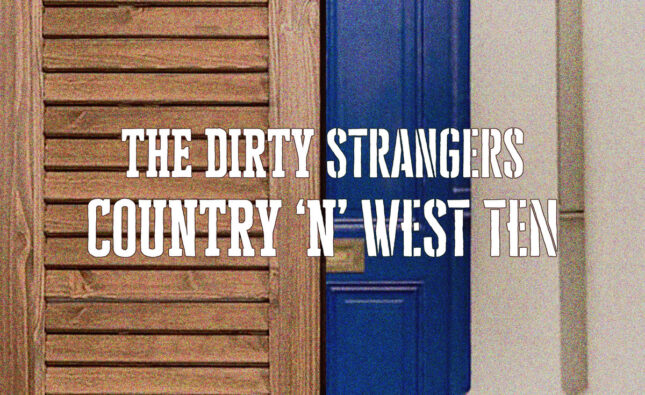 The Dirty Strangers – ‘Country ‘N’ West Ten’ (Dirty Stranger Records)