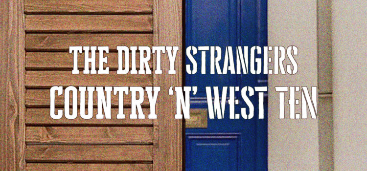 The Dirty Strangers – ‘Country ‘N’ West Ten’ (Dirty Stranger Records)